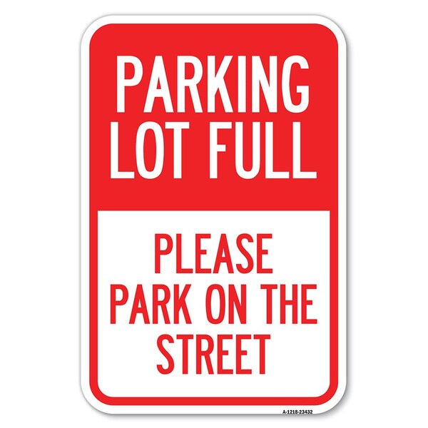 Parking Lot Full-Please Park on the Street Heavy-Gauge Aluminum Sign, 12" x 18", A-1218-23432